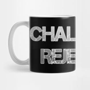 Challenge Rejected Mug